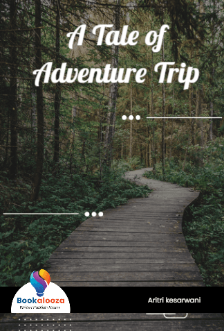 A Tale of
Adventure Trip