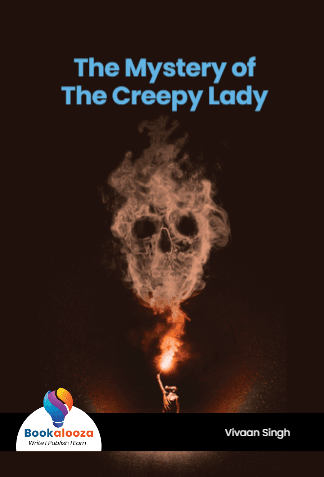 The Mystery of
The Creepy Lady