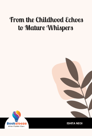From the Childhood Echoes
to Mature Whispers 