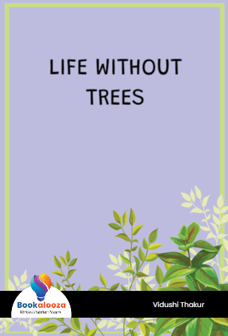 LIFE WITHOUT
TREES