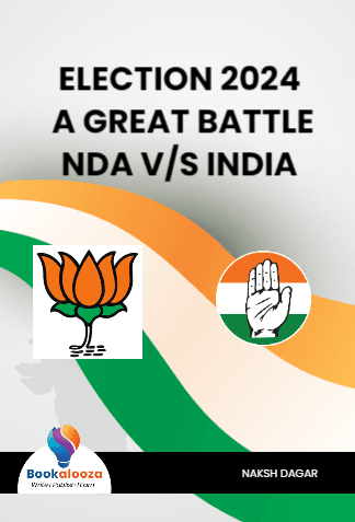 ELECTION 2024 A GREAT BATTLE NDA V/S INDIA