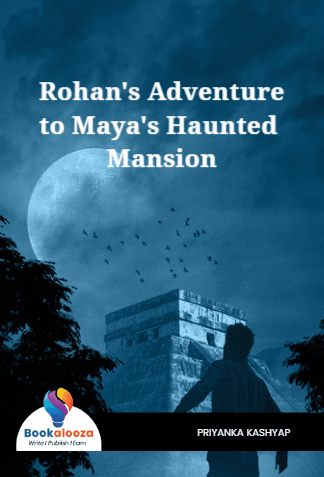Rohan's Adventure
to Maya's Haunted Mansion