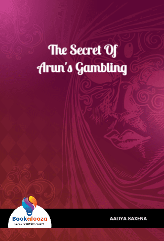 The Secret Of
 Arun's Gambling 