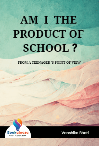 AM  I  THE 
PRODUCT OF 
SCHOOL ?