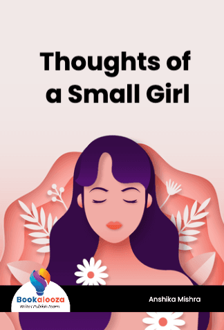 Thoughts of 
a Small Girl