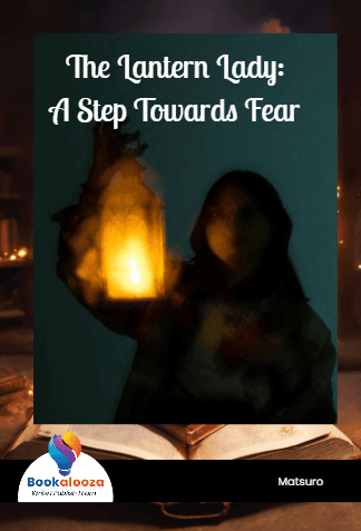The Lantern Lady: 
A Step Towards Fear