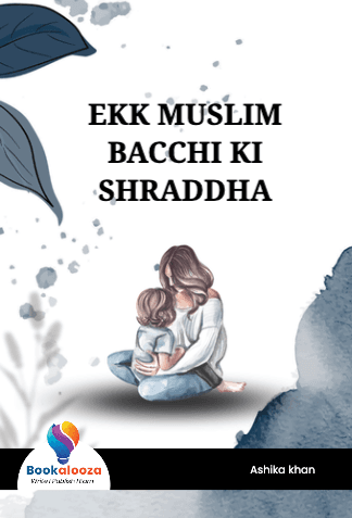 EKK MUSLIM
 BACCHI KI SHRADDHA