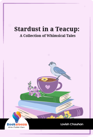 Stardust in a Teacup: 
A Collection of Whimsical Tales