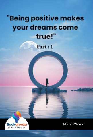 "Being positive makes your dreams come true!"