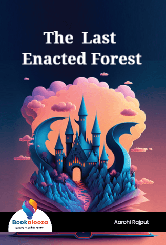 The  Last  Enacted Forest 

