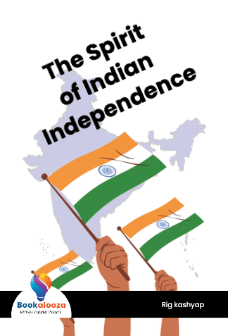 The Spirit 
of Indian Independence