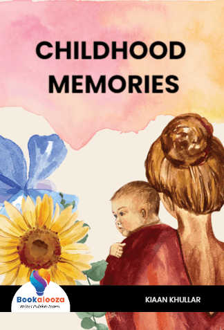 CHILDHOOD 
MEMORIES