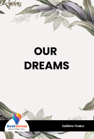 OUR 
DREAMS