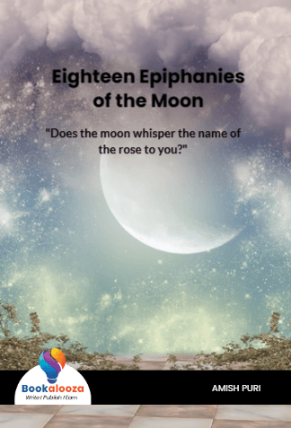 Eighteen Epiphanies
of the Moon