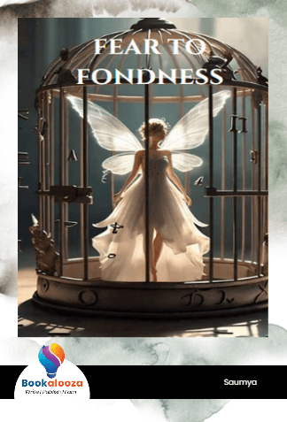 FEAR TO FONDNESS