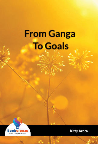 From Ganga 
To Goals